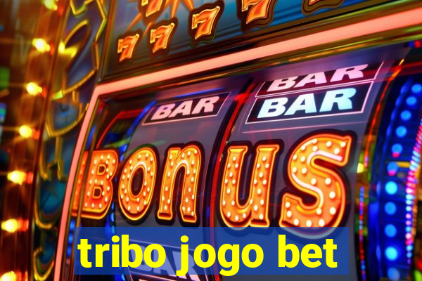 tribo jogo bet